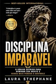 Livro Disciplina Imparável: O código estoico para dominar sua mente e nunca mais perder o controle