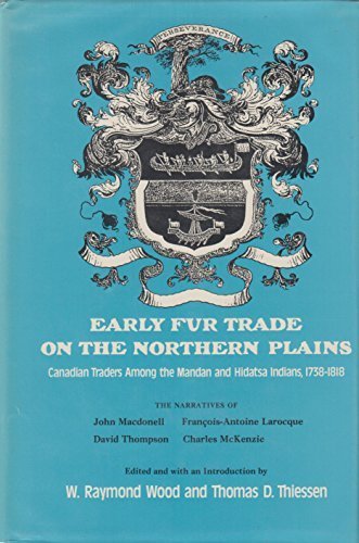 Early Fur Trade on the Northern Plains: Canadian Traders Among the Mandan and Hidatsa Indians, 1738-1818 (American Exploration and Travel Series) by W. Raymond Wood (1985-08-03) by (Hardcover)