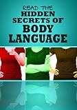 Body Language: Learn To Read Your Coworkers, Friends, and Romantic Interests