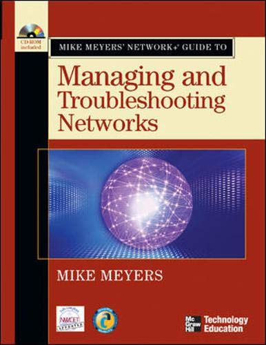 Mike Meyers' Network+ Guide To Managing and Troubleshooting Networks (Mike Meyers' Guides) by Michael Meyers