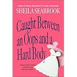 Caught Between an Oops and a Hard Body (Caught Between Romance Book 2)