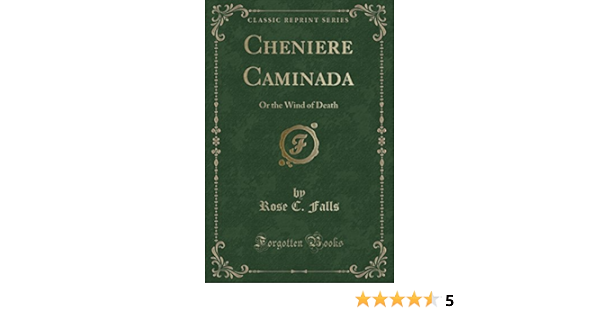 Amazon Com Cheniere Caminada Or The Wind Of Death Classic Reprint 9781331283966 Falls Rose C Books