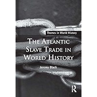 The Atlantic Slave Trade in World History (Themes in World History) book cover The Atlantic Slave Trade in World History (Themes in World History) book cover