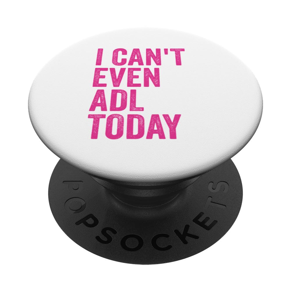 I Can't Even ADL Today Occupational Therapy PopSockets Swappable PopGrip