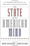 The State of the American Mind: 16 Leading Critics on the New Anti-Intellectualism