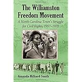 The Williamston Freedom Movement: A North Carolina Town's Struggle for Civil Rights, 1957-1970