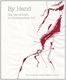 By Hand: The Use of Craft in Contemporary Art by Shu Hung, Joseph Magliaro