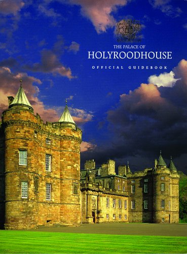 The Palace of Holyroodhouse: Official Guidebook by Ian Gow