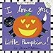 I Love You, Little Pumpkin! (Padded Cloth Covers with Lift-the-Flaps)