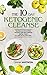 The 10 Day Ketogenic Cleanse: The Metabolism Booster Your Body Needs To Burn Fats (keto diet, high fat diet, ketogenic diet for weight loss, fat loss, ketogenic, ketogenic, ketogenic diet)