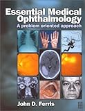 Essential Medical Ophthalmology : A Problem Oriented Approach, Ferris, John, 0750649372