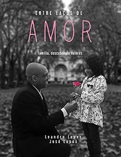 Livro ENTRE LAÇOS DE AMOR: Família, descobrindo valores.