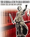 The Guerrilla Guide to Legal Research: Finding the Law for Non-Lawyers (Guerrilla Guides to the Law)