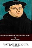 The Martin Luther Collection: 15 Classic Works by