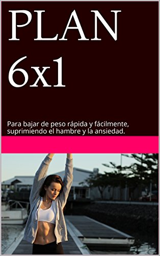 Plan 6x1 Para Bajar De Peso Rápida Y Fácilmente - 