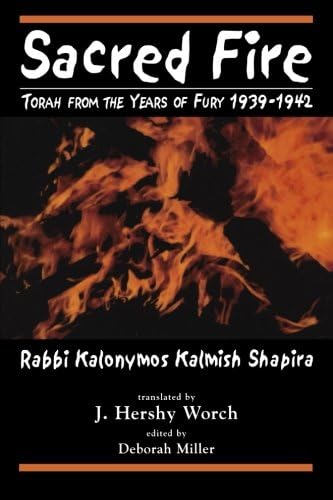 Sacred Fire: Torah from the Years of Fury 1939-1942