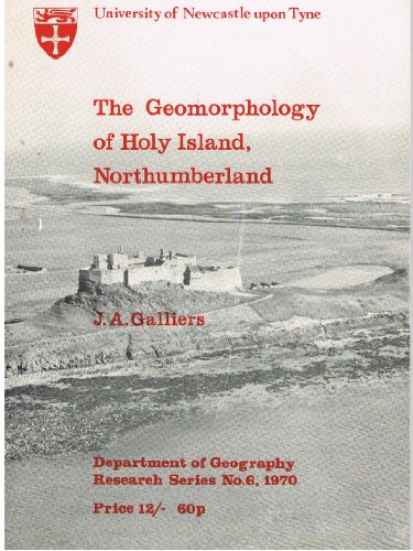 Geomorphology of Holy Island, Northumberland (University of Newcastle-upon-Tyne. Dept. of Geography. Research series, no. 6)