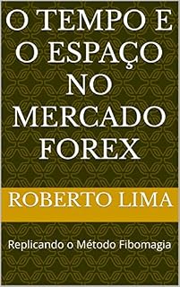 Livro O tempo e o espaço no mercado Forex: Replicando o Método Fibomagia