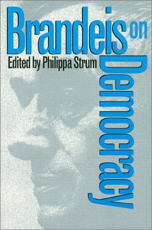 Brandeis on Democracy by Louis D. Brandeis