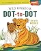 Connect & Color: Wild Kingdom Dot-to-Dot: Nature's Wonders to Reveal and Color by Gareth Moore