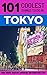 Tokyo: Tokyo Travel Guide: 101 Coolest Things to Do in Tokyo, Japan (Tokyo, Budget Travel Tokyo, Backpacking Tokyo, Japan Travel Guide)
