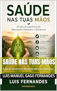 Livro Saúde nas Tuas Mãos: 25 anos de experiência em Naturopatia, Osteopatia e Quiropraxia