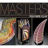 Masters : Polymer Clay: Major Works by Leading Artists