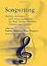 Songwriting: Methods, Techniques and Clinical Applications for Music Therapy Clinicians, Educators and Students