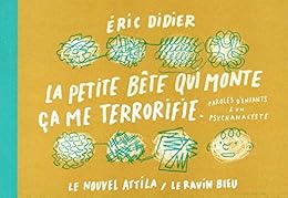 La  petite bête qui monte, ça me terrorifie