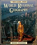 World Regional Geography : The New Global Order, Bradshaw, Michael J., 007239031X