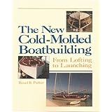 The New Cold-Molded Boatbuilding: From Lofting to Launching