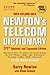 Newton's Telecom Dictionary by 