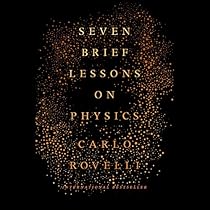 Seven Brief Lessons on Physics Seven Brief Lessons on Physics