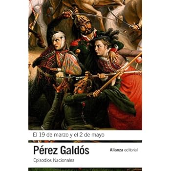 El 19 De Marzo Y El 2 De Mayo. Episodios Nacionales (El Libro De Bolsillo - Bibliotecas De Autor - Biblioteca Pérez Galdós - Episodios Nacionales) El 19 De Marzo Y El 2 De Mayo. Episodios Nacionales (El Libro De Bolsillo - Bibliotecas De Autor - Biblioteca Pérez Galdós - Episodios Nacionales)