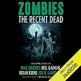 Zombies: The Recent Dead by Neil Gaiman, Max Brooks