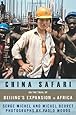 China Safari: On the Trail of Beijing's Expansion in Africa