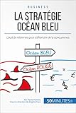 Image de La Stratégie Océan Bleu: L'outil de référence pour s'affranchir de la concurrence (Gestion & Marketing ( nouvelle édition ) t. 16) (French Editio