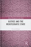 Thomas Mulligan, "Justice and the Meritocratic State" (Routledge Press, 2018)