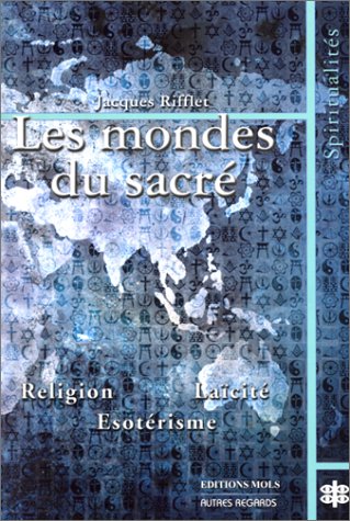 mondes du sacré: étude comparée des voies du sacré en Occident et en Orient by Rifflet Jacques (Paperback)