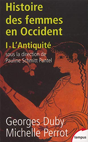 L'histoire des femmes en occident - tome 1 L'antiquité (1) (Tempus) (French Edition) by Georges Duby, Michelle Perrot, Pauline Schmitt-Pantel