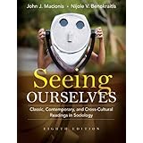 Seeing Ourselves: Classic, Contemporary, and Cross-Cultural Readings in Sociology