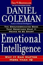 Emotional Intelligence: 10th Anniversary Edition; Why It Can Matter More Than IQ