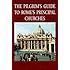 The Pilgrim S Guide To Rome S Principal Churches