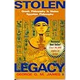 Stolen Legacy: Greek Philosophy is Stolen Egyptian Philosophy