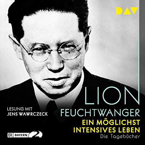 Ein möglichst intensives Leben. Die Tagebücher by Lion Feuchtwanger