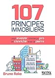 107 Principes Immobiliers (pour Investir comme un Pro et S'enrichir avec la Pierre) (French Edition) by 