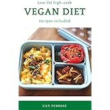 Low-Fat High-Carb Vegan Diet (Recipes Included): Health Benefits, What To Eat, Losing Weight, Misconceptions and Recipes