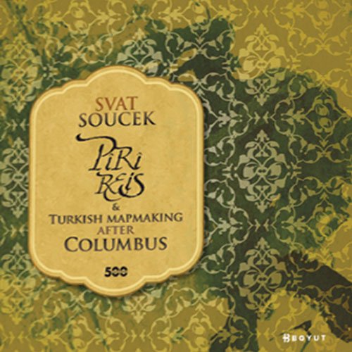 Piri Reis and Turkish Mapmaking after Columbus: 2 (Studies in the Khalili Collection)