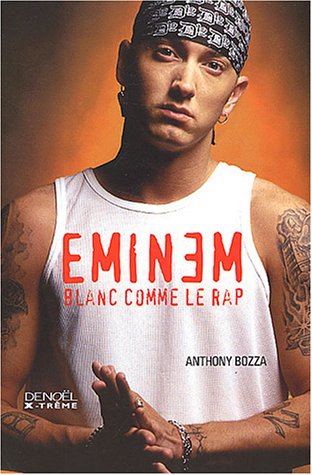 EMINEM: BLANC COMME LE RAP (X-TREME) by Anthony Bozza