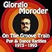 Giorgio Moroder: On the Groove Train, Vol. 1: 1975-1993